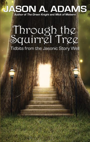Through the Squirrel Tree: Tidbits from the Jasonic Story Well