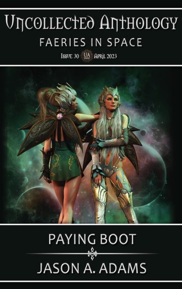 Paying Boot: Uncollected Anthology #30 – Faeries in Space